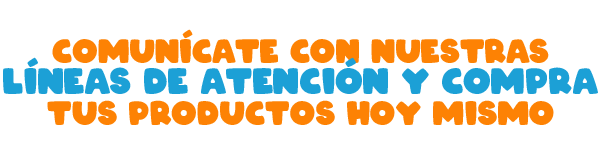 Comunícate con nuestras líneas de atención y compra tus productos hoy mismo