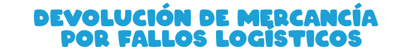Devolución de mercancía por fallos logísticos