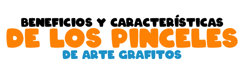Beneficios y Características de los Pinceles de Arte Grafitos